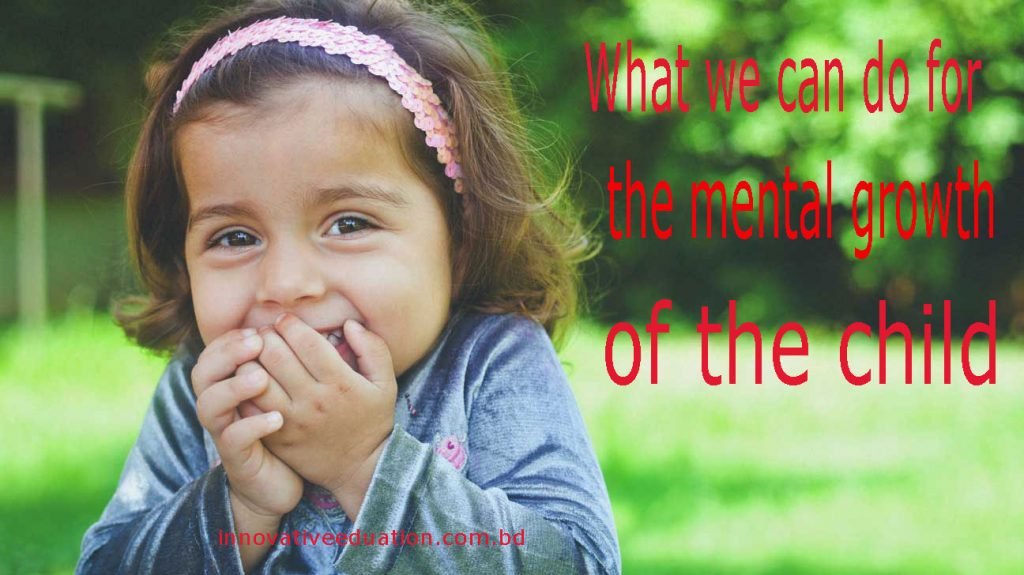 What we can do for the mental growth of the child 12 ways